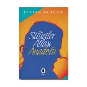 Silüetler Atlası Anadolu - Feyyaz Alaçam