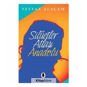 Silüetler Atlası Anadolu - Feyyaz Alaçam