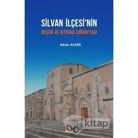 Silvan İlçesi'nin Beşeri ve İktisadi Coğrafyası - Adnan Alkan