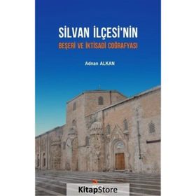 Silvan İlçesi'nin Beşeri ve İktisadi Coğrafyası - Adnan Alkan