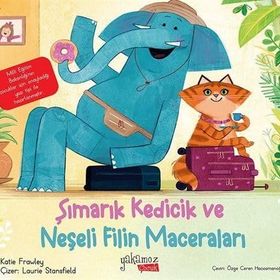 Şımarık Kedicik ve Neşeli Filin Maceraları Katie Frawley