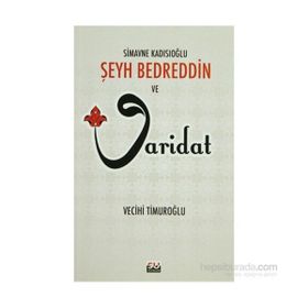 SIMAVNE KADISIOĞLU ŞEYH BEDREDDIN VE VARIDAT - ŞEYH BEDREDDIN