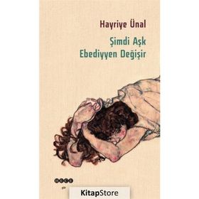 ŞIMDI AŞK EBEDIYYEN DEĞIŞIR - HAYRIYE ÜNAL