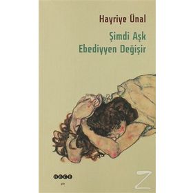 ŞIMDI AŞK EBEDIYYEN DEĞIŞIR - HAYRIYE ÜNAL