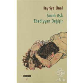 ŞIMDI AŞK EBEDIYYEN DEĞIŞIR - HAYRIYE ÜNAL