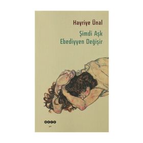 ŞIMDI AŞK EBEDIYYEN DEĞIŞIR - HAYRIYE ÜNAL