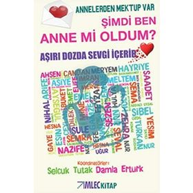 Şimdi Ben Anne mi Oldum-Annelerden Mektup Var - Kolektif
