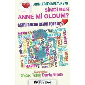 Şimdi Ben Anne mi Oldum-Annelerden Mektup Var - Kolektif