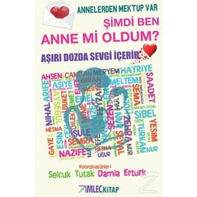 Şimdi Ben Anne mi Oldum-Annelerden Mektup Var - Kolektif