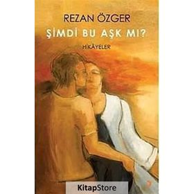 Şimdi Bu Aşk Mı? - Rezan Özger