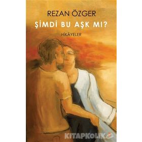 Şimdi Bu Aşk Mı? - Rezan Özger