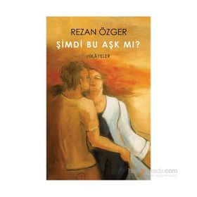Şimdi Bu Aşk Mı? - Rezan Özger