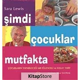 ŞİMDİ ÇOCUKLAR MUTFAKTA [MUTFAK ÖNLÜĞÜ HEDIYELI] - SARA LEWIS