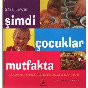 ŞİMDİ ÇOCUKLAR MUTFAKTA [MUTFAK ÖNLÜĞÜ HEDIYELI] - SARA LEWIS