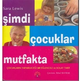 ŞİMDİ ÇOCUKLAR MUTFAKTA [MUTFAK ÖNLÜĞÜ HEDIYELI] - SARA LEWIS