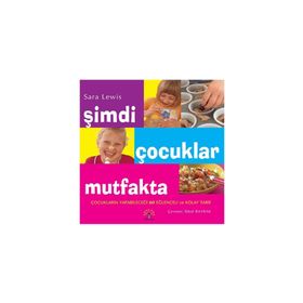 ŞİMDİ ÇOCUKLAR MUTFAKTA [MUTFAK ÖNLÜĞÜ HEDIYELI] - SARA LEWIS