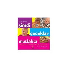 ŞİMDİ ÇOCUKLAR MUTFAKTA [MUTFAK ÖNLÜĞÜ HEDIYELI] - SARA LEWIS