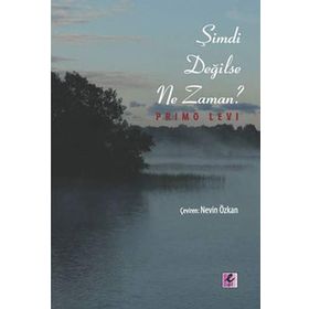 ŞİMDİ DEĞİLSE NE ZAMAN? - PRIMO LEVI