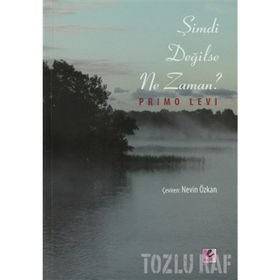 ŞİMDİ DEĞİLSE NE ZAMAN? - PRIMO LEVI