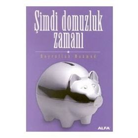 ŞİMDİ DOMUZLUK ZAMANI - HAYRULLAH MAHMUD