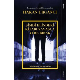 Şimdi Elindeki Kitabı Yavaşça Yere Bırak - Hakan Urgancı