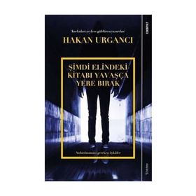 Şimdi Elindeki Kitabı Yavaşça Yere Bırak - Hakan Urgancı