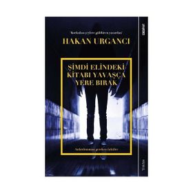 Şimdi Elindeki Kitabı Yavaşça Yere Bırak - Hakan Urgancı