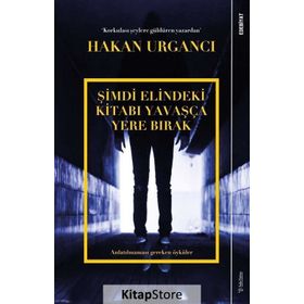 Şimdi Elindeki Kitabı Yavaşça Yere Bırak - Hakan Urgancı