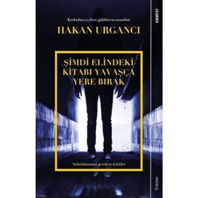 Şimdi Elindeki Kitabı Yavaşça Yere Bırak - Hakan Urgancı