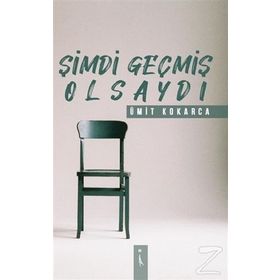 Şimdi Geçmiş Olsaydı - Ümit Kokarca