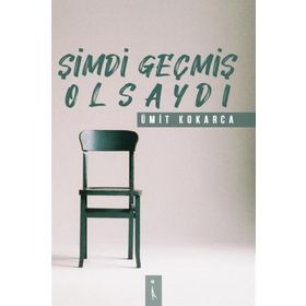 Şimdi Geçmiş Olsaydı - Ümit Kokarca