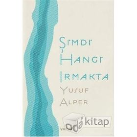 ŞİMDİ HANGI IRMAKTA - YUSUF ALPER