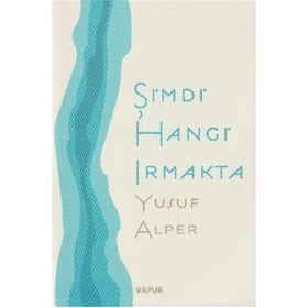 ŞİMDİ HANGI IRMAKTA - YUSUF ALPER