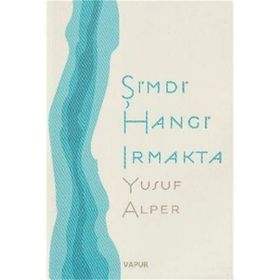 ŞİMDİ HANGI IRMAKTA - YUSUF ALPER