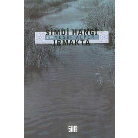 ŞİMDİ HANGI IRMAKTA - YUSUF ALPER