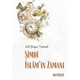 Şimdi İslam'ın Zamanı - Ali Rıza Temel