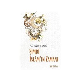 Şimdi İslam'ın Zamanı - Ali Rıza Temel