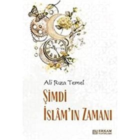 Şimdi İslam'ın Zamanı - Ali Rıza Temel