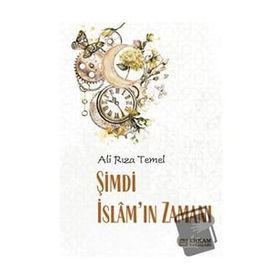 Şimdi İslam'ın Zamanı - Ali Rıza Temel