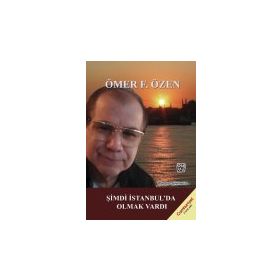 Şimdi İstanbul'da Olmak Vardı - Ömer F. Özen