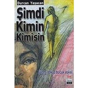 ŞİMDİ KIMIN KIMISIN - DURCAN YAŞACAN