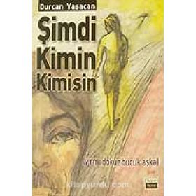 ŞİMDİ KIMIN KIMISIN - DURCAN YAŞACAN
