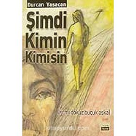 ŞİMDİ KIMIN KIMISIN - DURCAN YAŞACAN