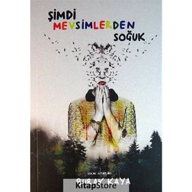 Şimdi Mevsimlerden Soğuk - burak kaya siyaset