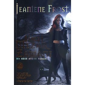 Şimdi Mezar Zamanı - Bir Gece Avcısı Romanı - Jeaniene Forst