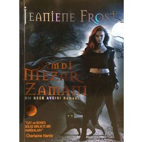 Şimdi Mezar Zamanı - Bir Gece Avcısı Romanı - Jeaniene Forst