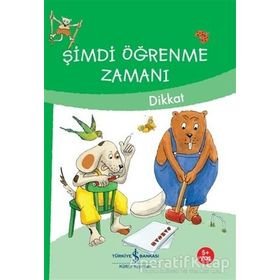Şimdi Öğrenme Zamanı - Dikkat - İş Bankası Kültür Yayınları
