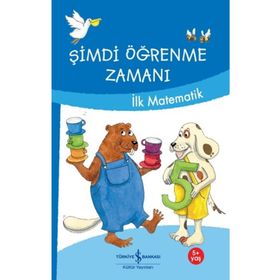 Şimdi Öğrenme Zamanı - İlk Matematik - İş Bankası Kültür Yayınları