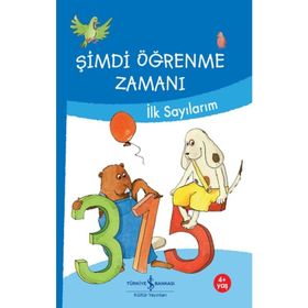 Şimdi Öğrenme Zamanı - İlk Sayılarım - İş Bankası Kültür Yayınları