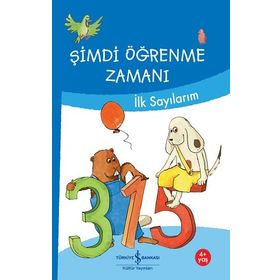Şimdi Öğrenme Zamanı - İlk Sayılarım - İş Bankası Kültür Yayınları